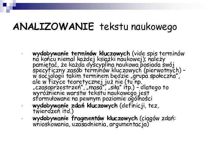 ANALIZOWANIE tekstu naukowego ▫ ▫ ▫ wydobywanie terminów kluczowych (vide spis terminów na końcu