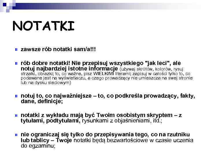 NOTATKI zawsze rób notatki sam/a!!! rób dobre notatki! Nie przepisuj wszystkiego 