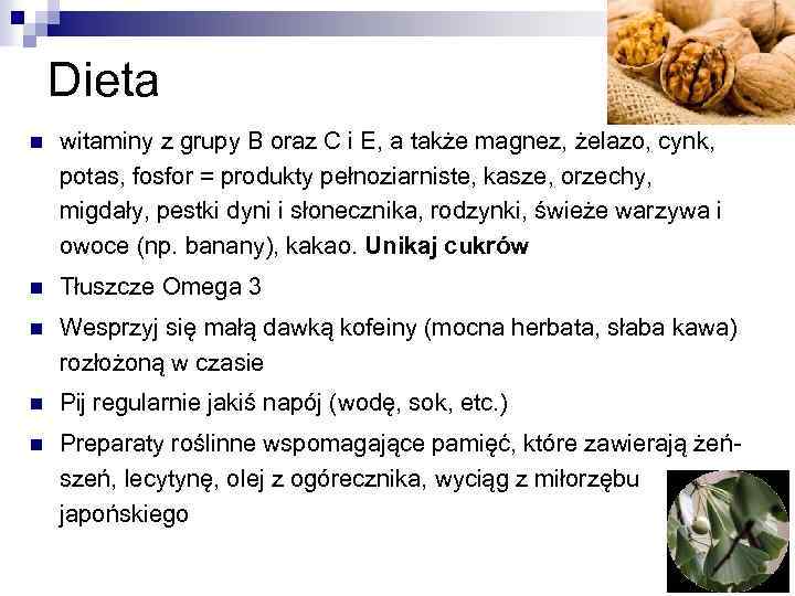Dieta n witaminy z grupy B oraz C i E, a także magnez, żelazo,