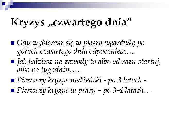 Kryzys „czwartego dnia” Gdy wybierasz się w pieszą wędrówkę po górach czwartego dnia odpoczniesz….