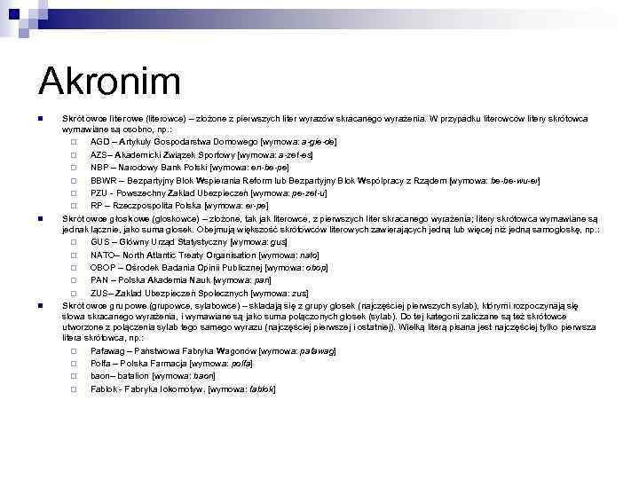 Akronim n n n Skrótowce literowe (literowce) – złożone z pierwszych liter wyrazów skracanego