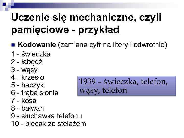 Uczenie się mechaniczne, czyli pamięciowe - przykład Kodowanie (zamiana cyfr na litery i odwrotnie)
