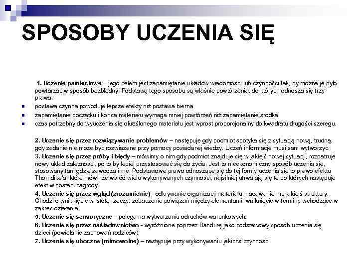 SPOSOBY UCZENIA SIĘ n n n 1. Uczenie pamięciowe – jego celem jest zapamiętanie