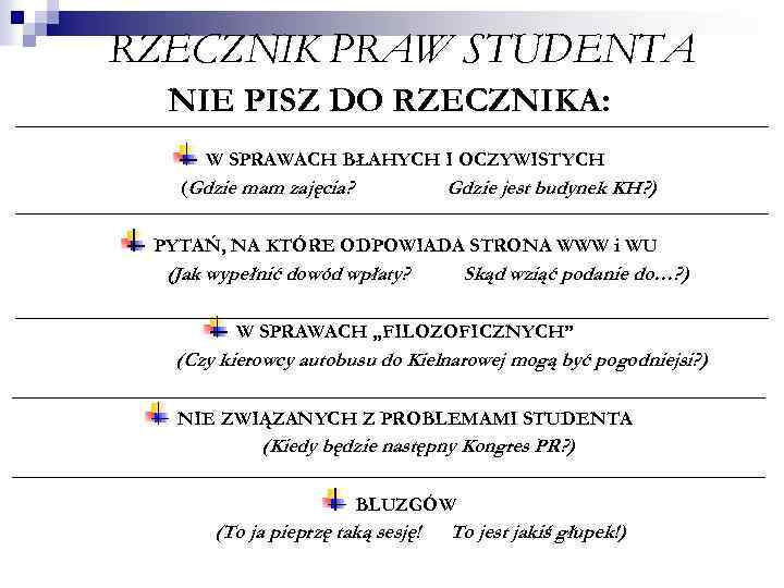 RZECZNIK PRAW STUDENTA NIE PISZ DO RZECZNIKA: W SPRAWACH BŁAHYCH I OCZYWISTYCH (Gdzie mam