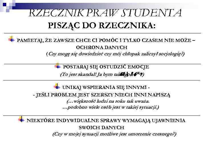 RZECZNIK PRAW STUDENTA PISZĄC DO RZECZNIKA: PAMIETAJ, ŻE ZAWSZE CHCE CI POMÓC I TYLKO