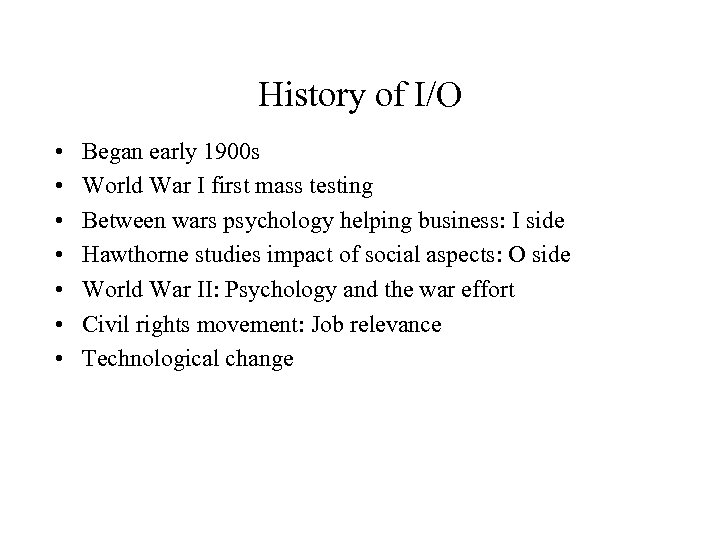 History of I/O • • Began early 1900 s World War I first mass