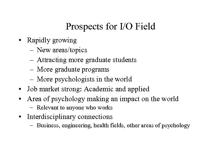 Prospects for I/O Field • Rapidly growing – New areas/topics – Attracting more graduate