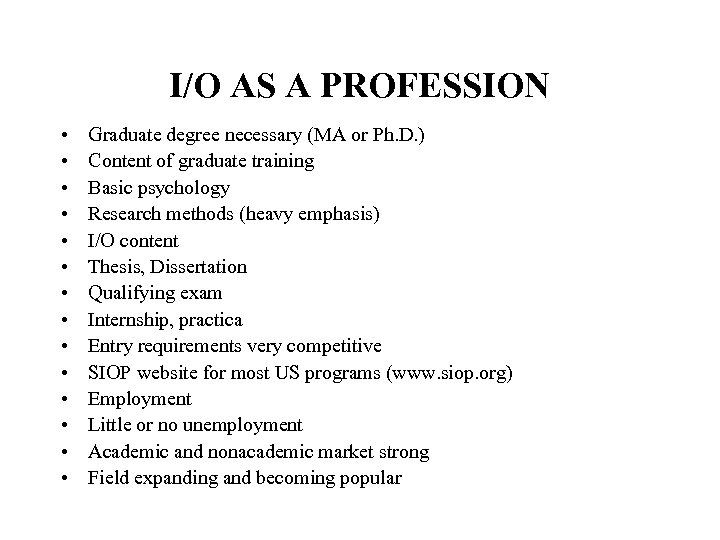 I/O AS A PROFESSION • • • • Graduate degree necessary (MA or Ph.