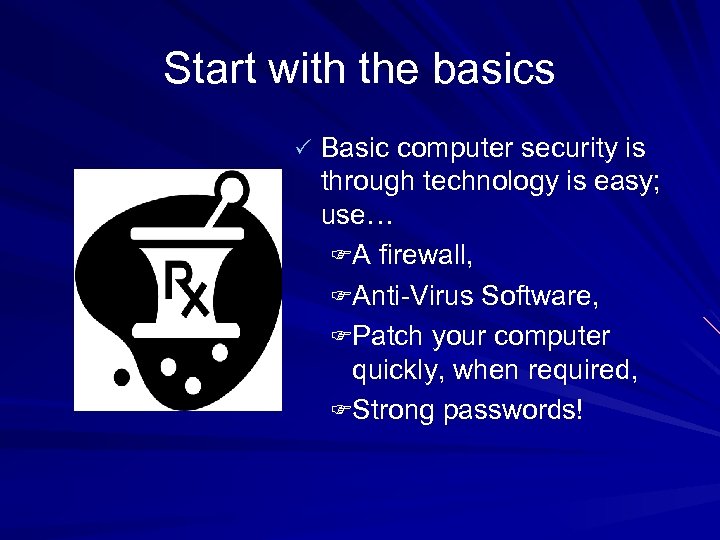 Start with the basics P Basic computer security is through technology is easy; use…