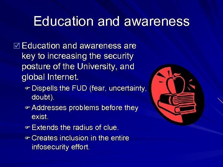 Education and awareness R Education and awareness are key to increasing the security posture