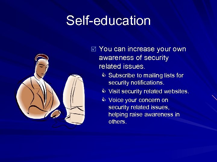 Self-education R You can increase your own awareness of security related issues. C Subscribe