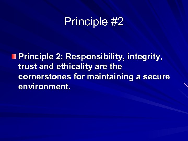 Principle #2 Principle 2: Responsibility, integrity, trust and ethicality are the cornerstones for maintaining
