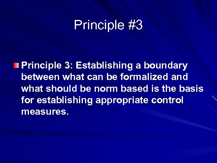 Principle #3 Principle 3: Establishing a boundary between what can be formalized and what