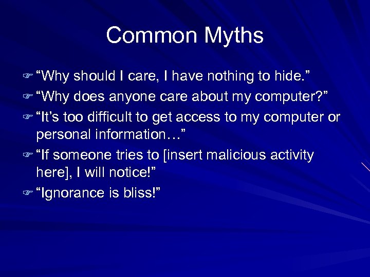 Common Myths F “Why should I care, I have nothing to hide. ” F