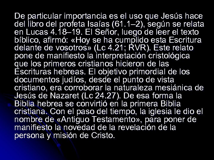 De particular importancia es el uso que Jesús hace del libro del profeta Isaías
