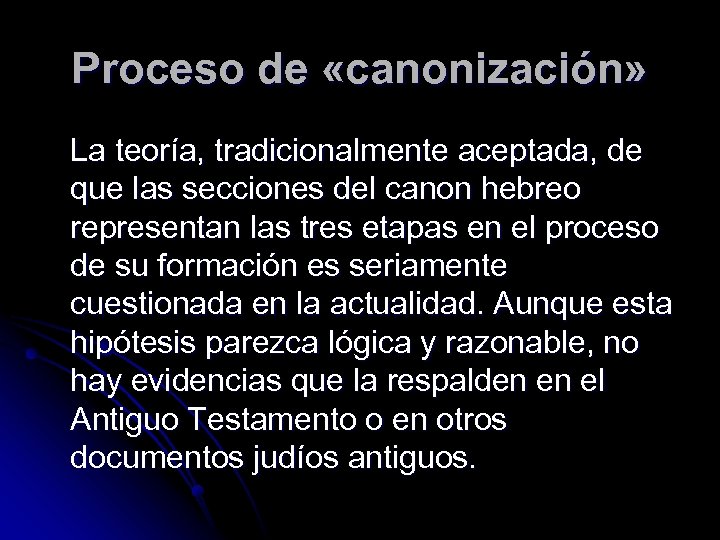 Proceso de «canonización» La teoría, tradicionalmente aceptada, de que las secciones del canon hebreo