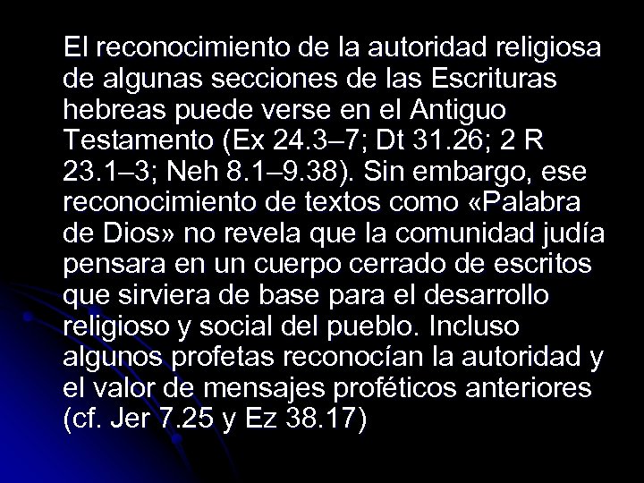 El reconocimiento de la autoridad religiosa de algunas secciones de las Escrituras hebreas puede