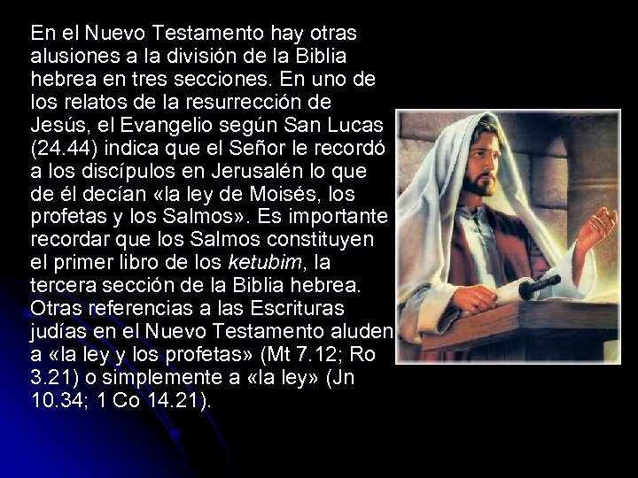 En el Nuevo Testamento hay otras alusiones a la división de la Biblia hebrea