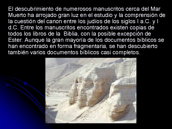 El descubrimiento de numerosos manuscritos cerca del Mar Muerto ha arrojado gran luz en