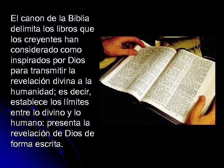 El canon de la Biblia delimita los libros que los creyentes han considerado como