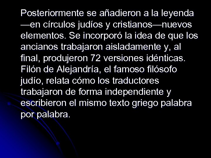 Posteriormente se añadieron a la leyenda —en círculos judíos y cristianos—nuevos elementos. Se incorporó