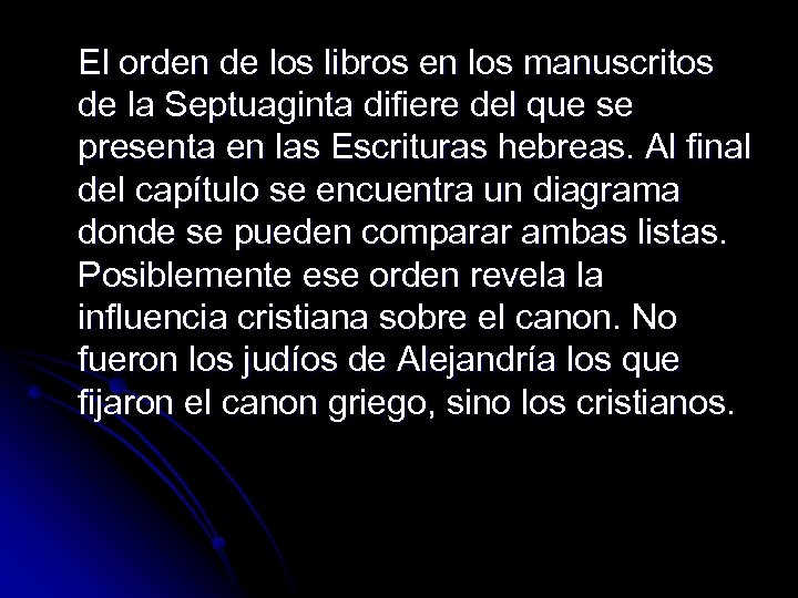 El orden de los libros en los manuscritos de la Septuaginta difiere del que