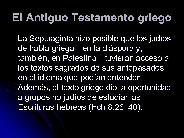 El Antiguo Testamento griego La Septuaginta hizo posible que los judíos de habla griega—en