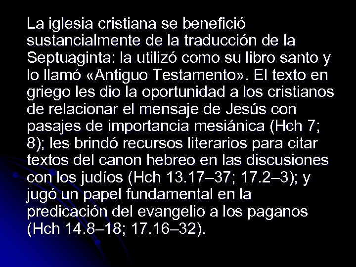 La iglesia cristiana se benefició sustancialmente de la traducción de la Septuaginta: la utilizó