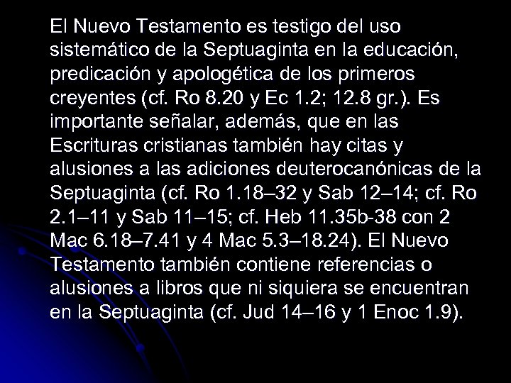 El Nuevo Testamento es testigo del uso sistemático de la Septuaginta en la educación,