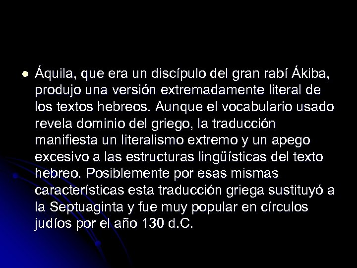 l Áquila, que era un discípulo del gran rabí Ákiba, produjo una versión extremadamente