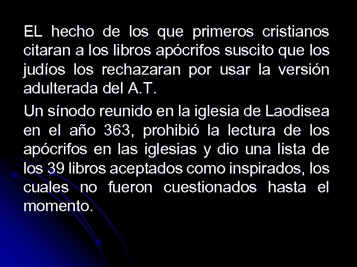 EL hecho de los que primeros cristianos citaran a los libros apócrifos suscito que