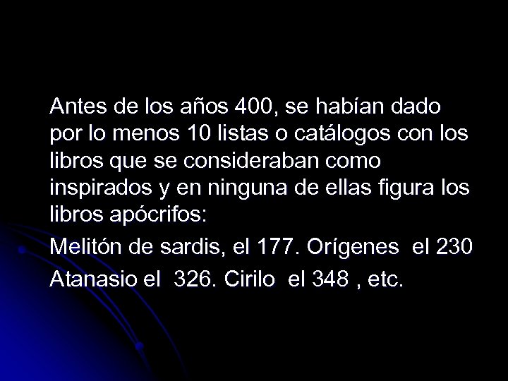 Antes de los años 400, se habían dado por lo menos 10 listas o