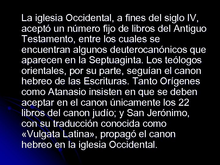 La iglesia Occidental, a fines del siglo IV, aceptó un número fijo de libros