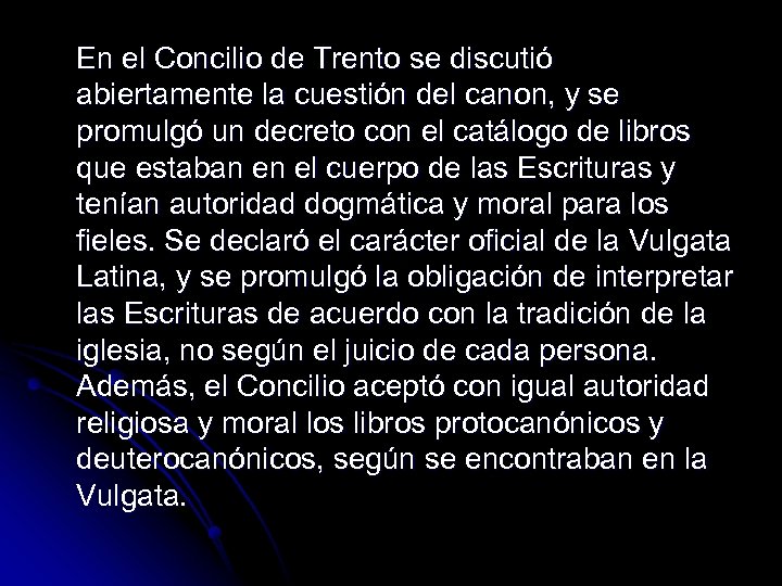 En el Concilio de Trento se discutió abiertamente la cuestión del canon, y se