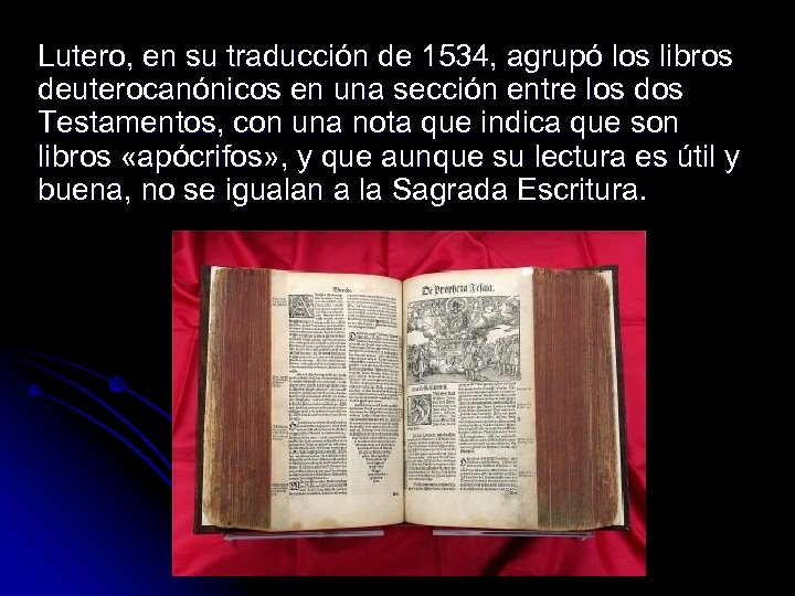 Lutero, en su traducción de 1534, agrupó los libros deuterocanónicos en una sección entre