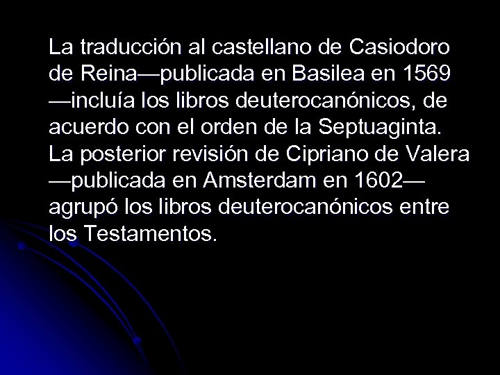 La traducción al castellano de Casiodoro de Reina—publicada en Basilea en 1569 —incluía los
