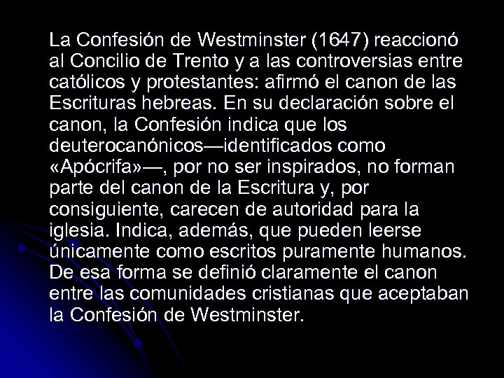 La Confesión de Westminster (1647) reaccionó al Concilio de Trento y a las controversias