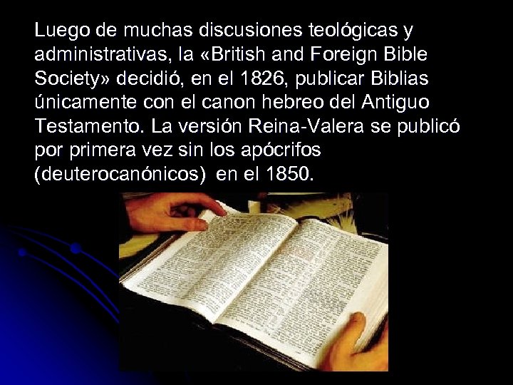 Luego de muchas discusiones teológicas y administrativas, la «British and Foreign Bible Society» decidió,