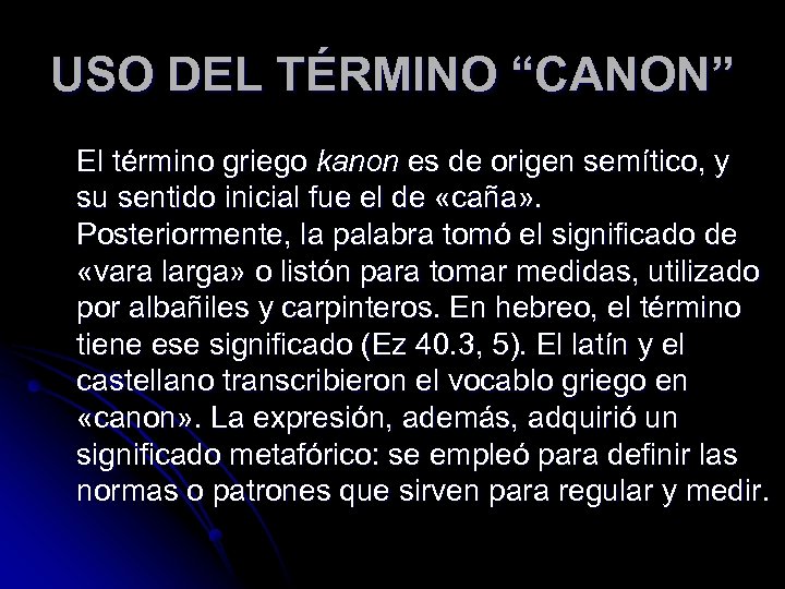 USO DEL TÉRMINO “CANON” El término griego kanon es de origen semítico, y su