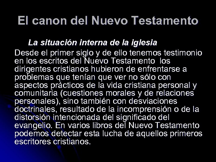 El canon del Nuevo Testamento La situación interna de la iglesia Desde el primer