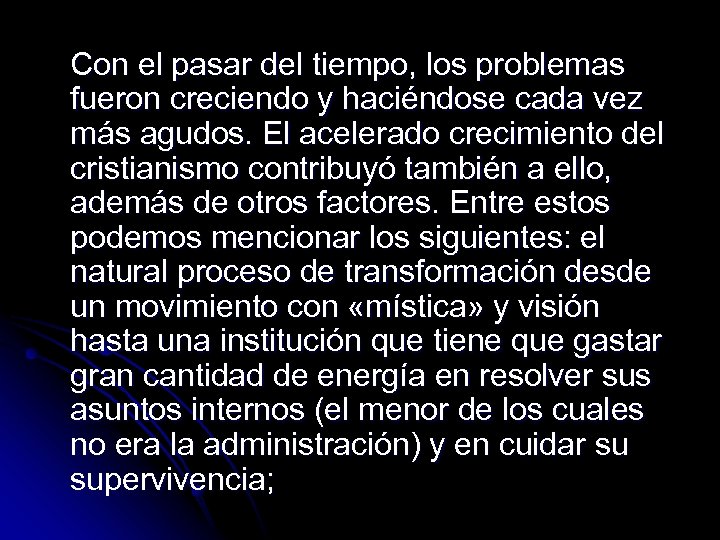 Con el pasar del tiempo, los problemas fueron creciendo y haciéndose cada vez más