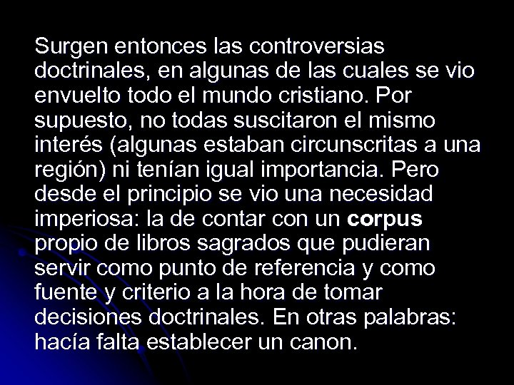 Surgen entonces las controversias doctrinales, en algunas de las cuales se vio envuelto todo