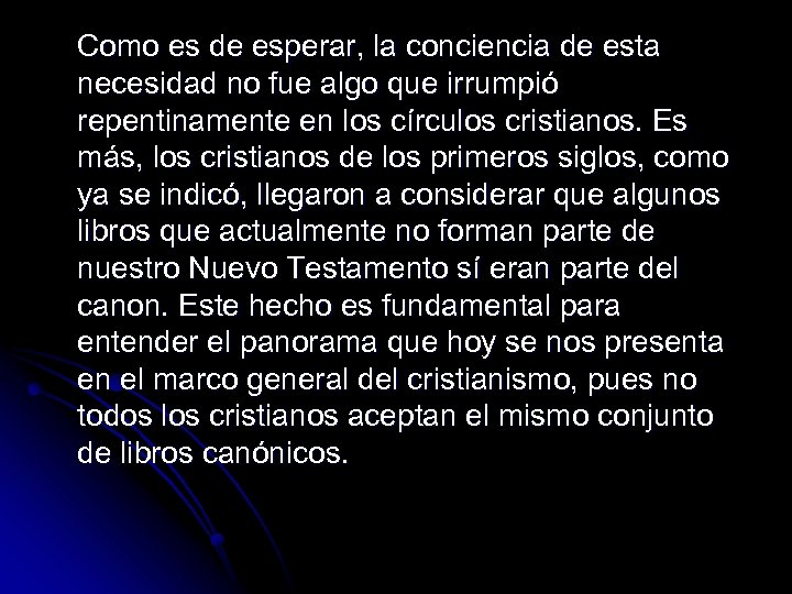 Como es de esperar, la conciencia de esta necesidad no fue algo que irrumpió