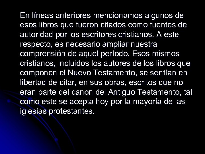 En líneas anteriores mencionamos algunos de esos libros que fueron citados como fuentes de