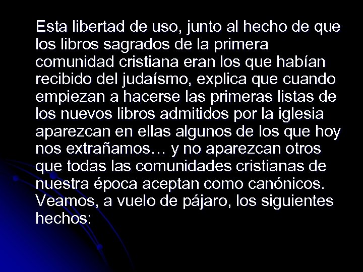 Esta libertad de uso, junto al hecho de que los libros sagrados de la