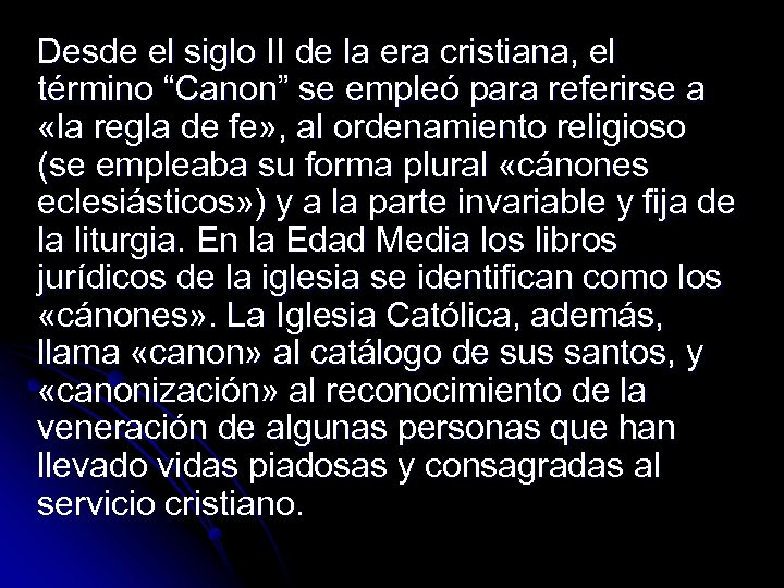 Desde el siglo II de la era cristiana, el término “Canon” se empleó para