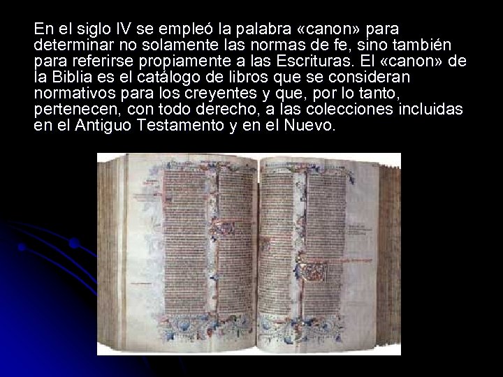 En el siglo IV se empleó la palabra «canon» para determinar no solamente las