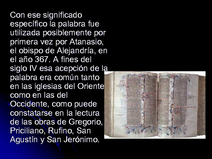 Con ese significado específico la palabra fue utilizada posiblemente por primera vez por Atanasio,