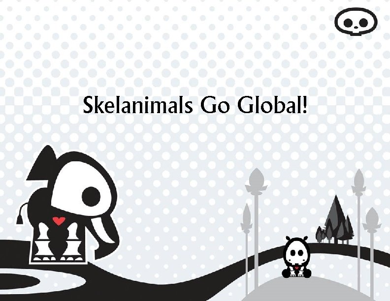 Skelanimals Go Global! 