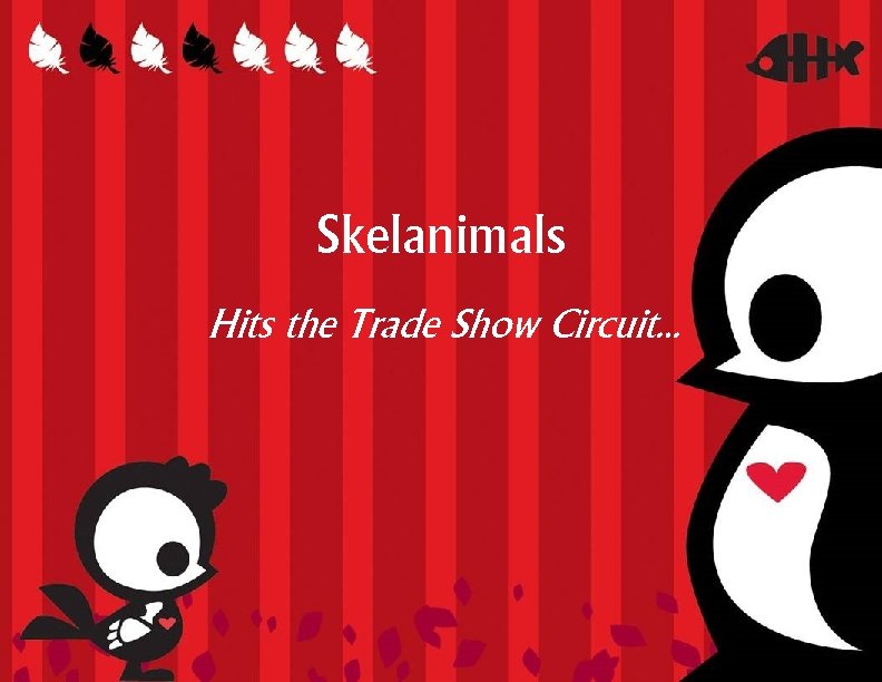 Skelanimals Hits the Trade Show Circuit… 